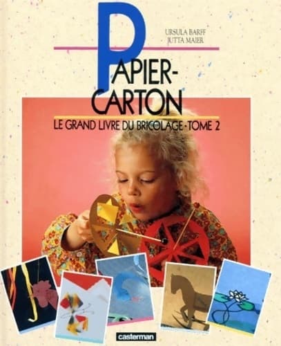 Le grand livre du bricolage Tome II : Papier-carton - Ursula Barff