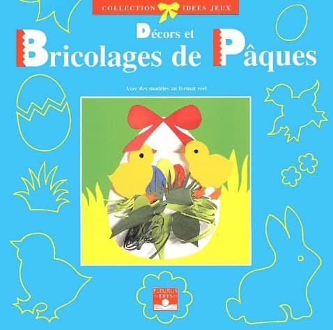 Décors et bricolages de Pâques - Collectif
